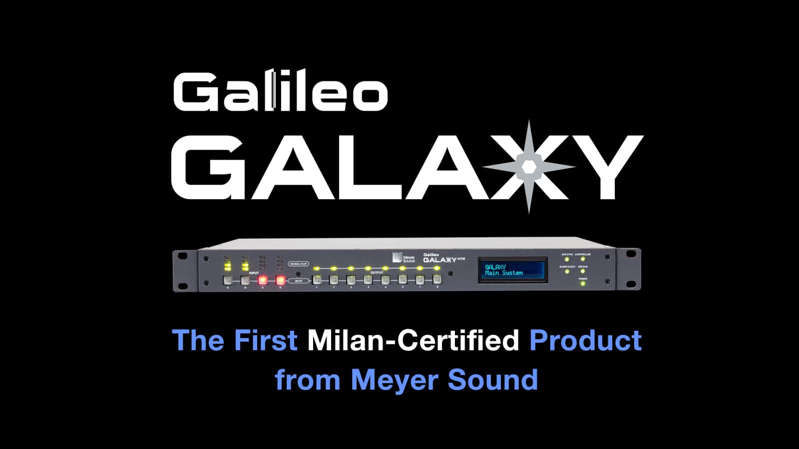 Meyer Sound Galileo GALAXY Leads the Way with Milan Certification from Avnu Alliance